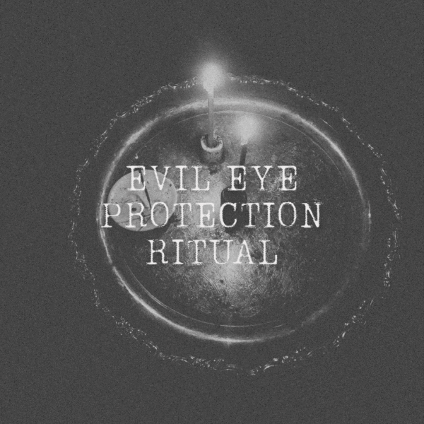 Evil Eye Protection Ritual