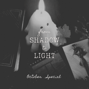 From Shadow to Light (October Special)
